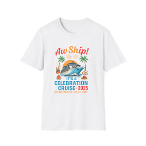 Aw Ship! Celebration Cruise 2025 Unisex T-Shirt | Nautical Summer Vibe, Fun Gifts, Vacation Apparel, Party Tee, Cruise Merchandise